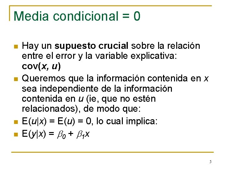 Media condicional = 0 n n Hay un supuesto crucial sobre la relación entre