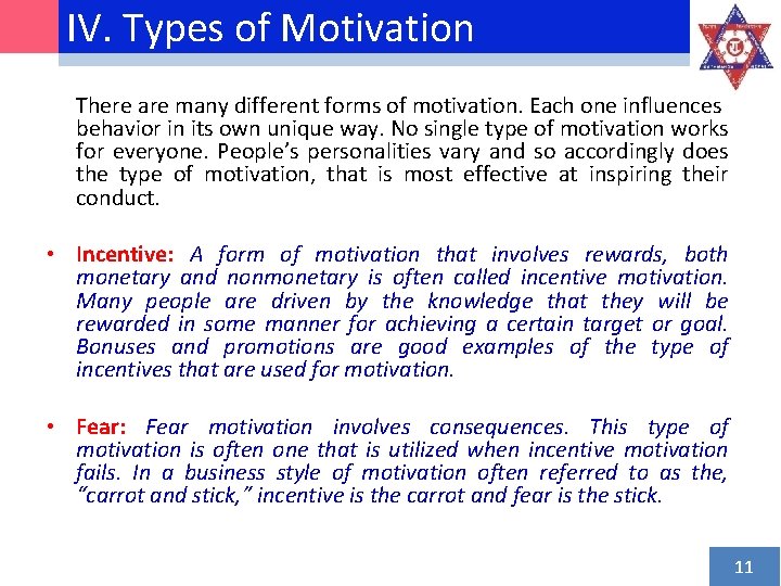 IV. Types of Motivation There are many different forms of motivation. Each one influences