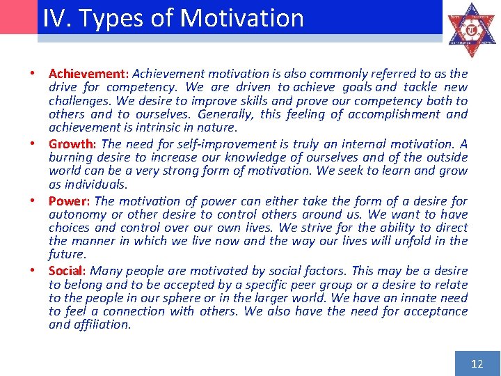 IV. Types of Motivation • Achievement: Achievement motivation is also commonly referred to as