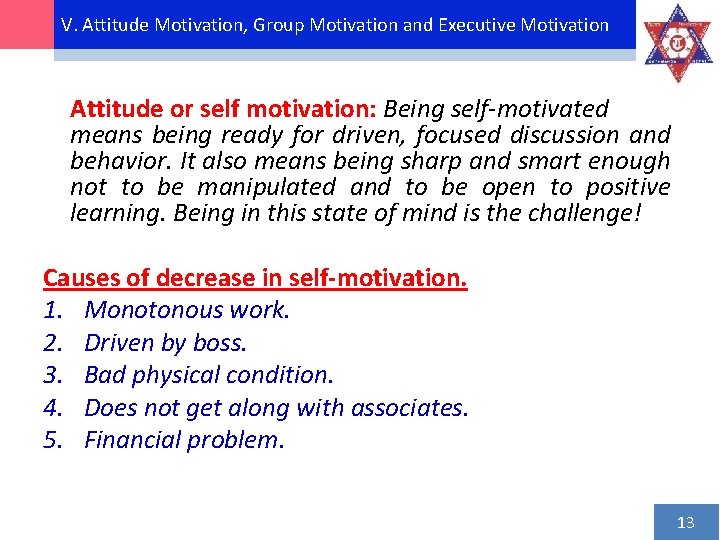 V. Attitude Motivation, Group Motivation and Executive Motivation Attitude or self motivation: Being self-motivated