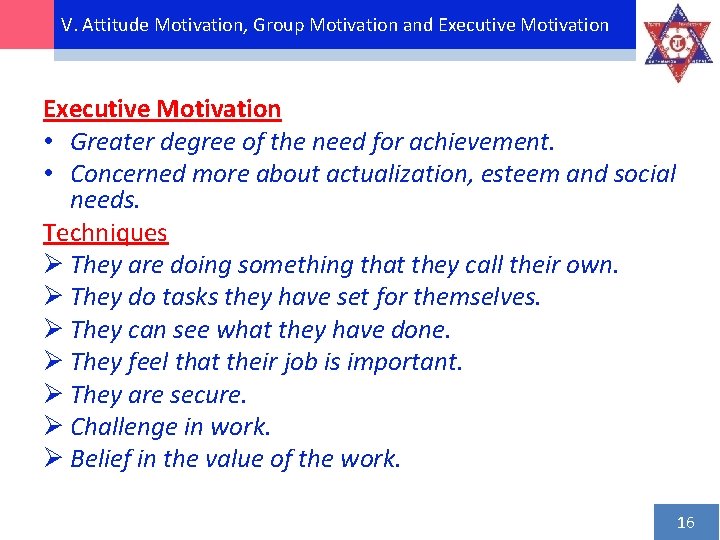 V. Attitude Motivation, Group Motivation and Executive Motivation • Greater degree of the need