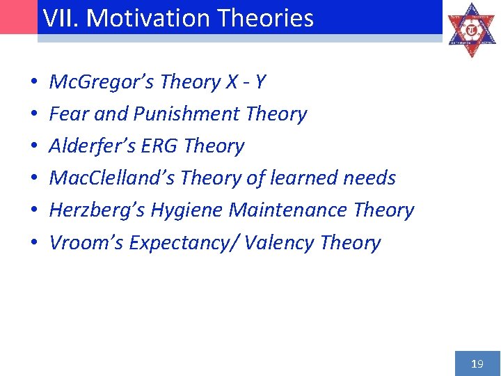 VII. Motivation Theories • • • Mc. Gregor’s Theory X - Y Fear and