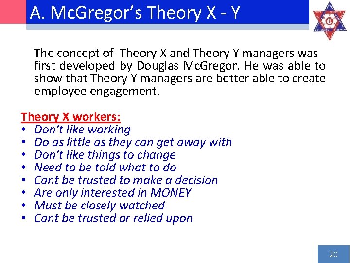 A. Mc. Gregor’s Theory X ‐ Y The concept of Theory X and Theory