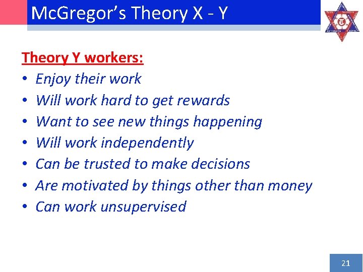 Mc. Gregor’s Theory X ‐ Y Theory Y workers: • Enjoy their work •