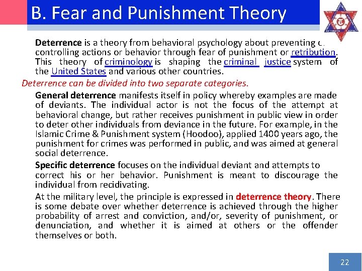 B. Fear and Punishment Theory Deterrence is a theory from behavioral psychology about preventing