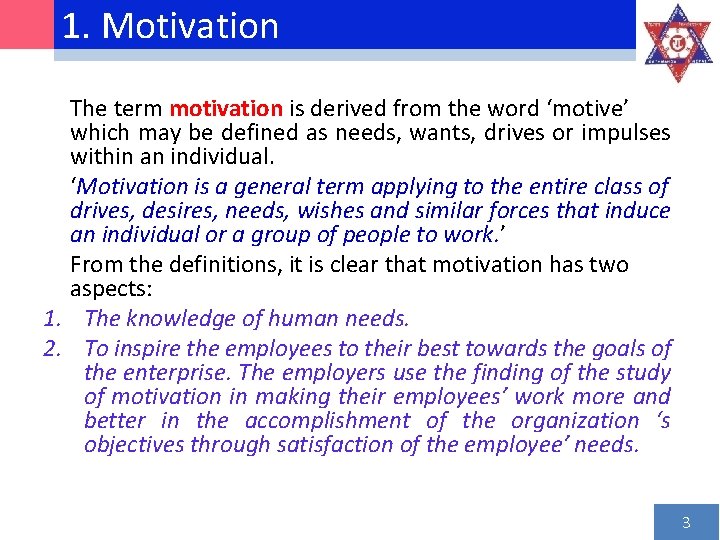 1. Motivation The term motivation is derived from the word ‘motive’ which may be