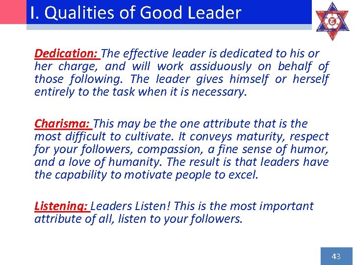 I. Qualities of Good Leader Dedication: The effective leader is dedicated to his or