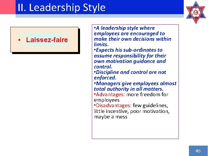 II. Leadership Style • Laissez-faire • A leadership style where employees are encouraged to