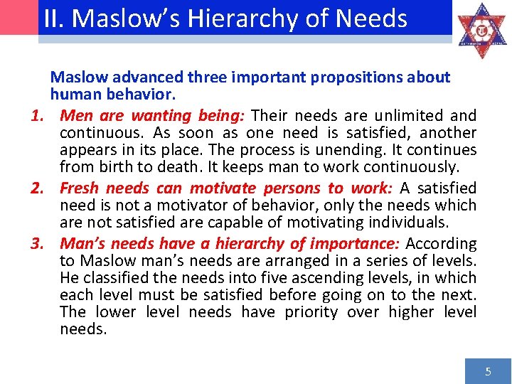 II. Maslow’s Hierarchy of Needs Maslow advanced three important propositions about human behavior. 1.