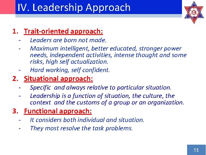 IV. Leadership Approach 1. Trait-oriented approach: ‐ ‐ ‐ Leaders are born not made.