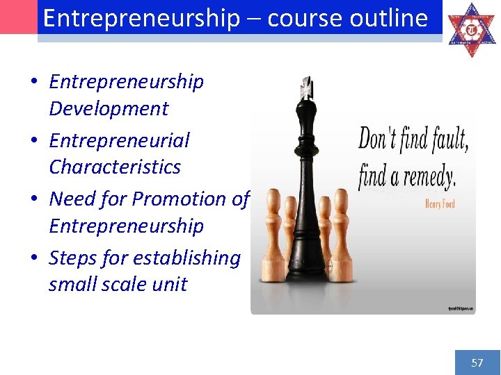 Entrepreneurship – course outline • Entrepreneurship Development • Entrepreneurial Characteristics • Need for Promotion