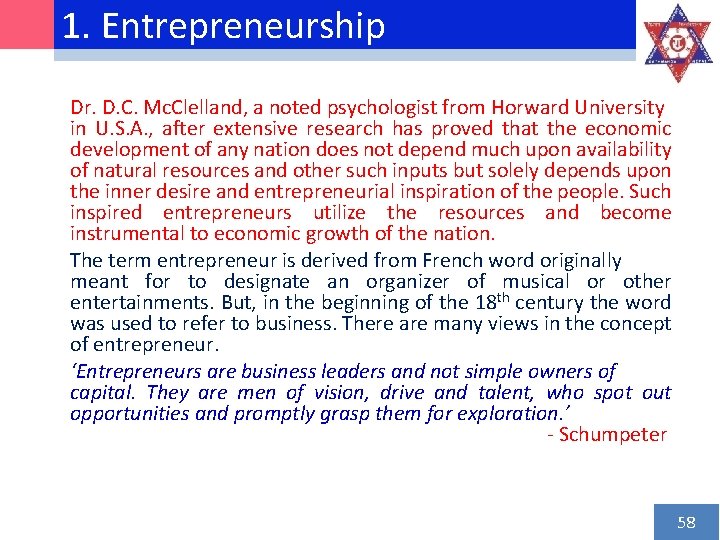 1. Entrepreneurship Dr. D. C. Mc. Clelland, a noted psychologist from Horward University in