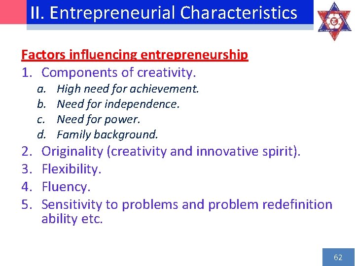II. Entrepreneurial Characteristics Factors influencing entrepreneurship 1. Components of creativity. 2. 3. 4. 5.