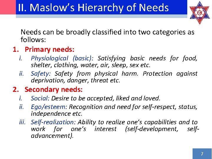 II. Maslow’s Hierarchy of Needs can be broadly classified into two categories as follows: