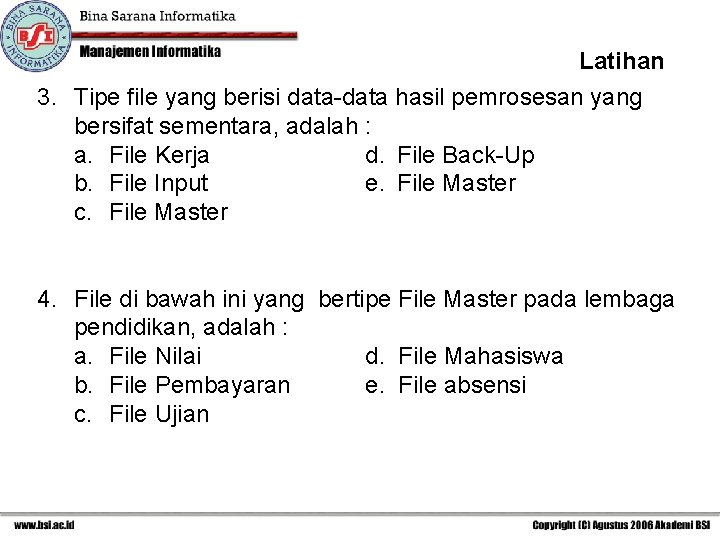 Latihan 3. Tipe file yang berisi data-data hasil pemrosesan yang bersifat sementara, adalah :
