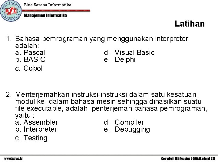 Latihan 1. Bahasa pemrograman yang menggunakan interpreter adalah: a. Pascal d. Visual Basic b.