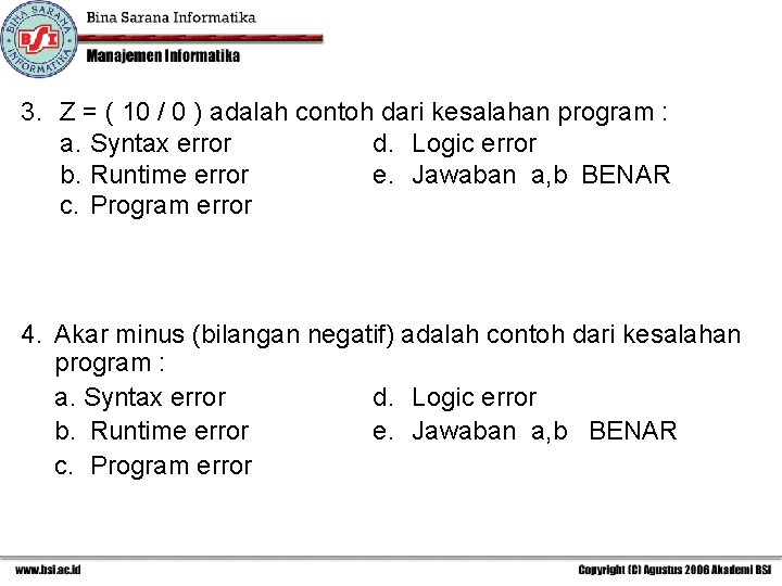 3. Z = ( 10 / 0 ) adalah contoh dari kesalahan program :
