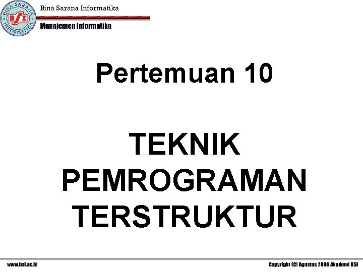 Pertemuan 10 TEKNIK PEMROGRAMAN TERSTRUKTUR 