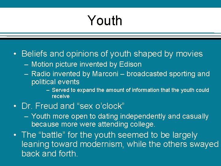 Youth • Beliefs and opinions of youth shaped by movies – Motion picture invented