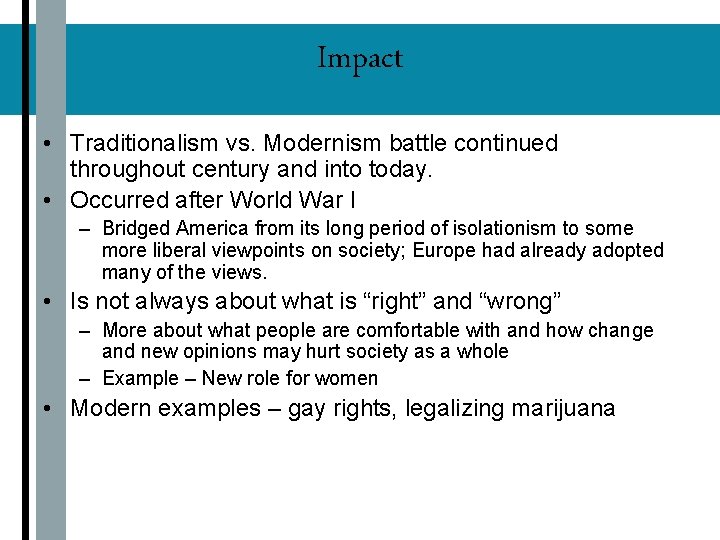 Impact • Traditionalism vs. Modernism battle continued throughout century and into today. • Occurred