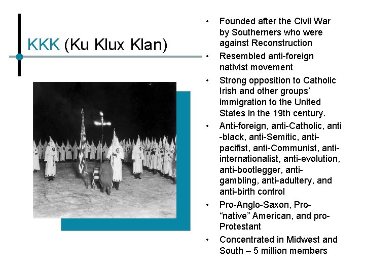  • KKK (Ku Klux Klan) • • • Founded after the Civil War