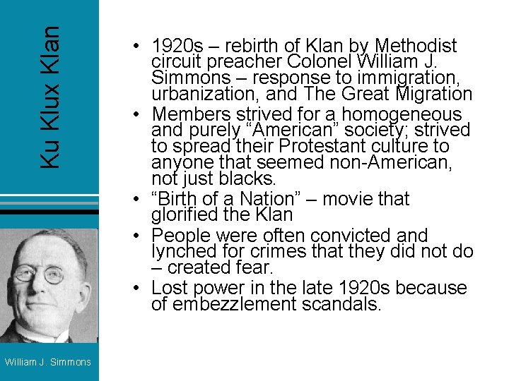 Ku Klux Klan William J. Simmons • 1920 s – rebirth of Klan by