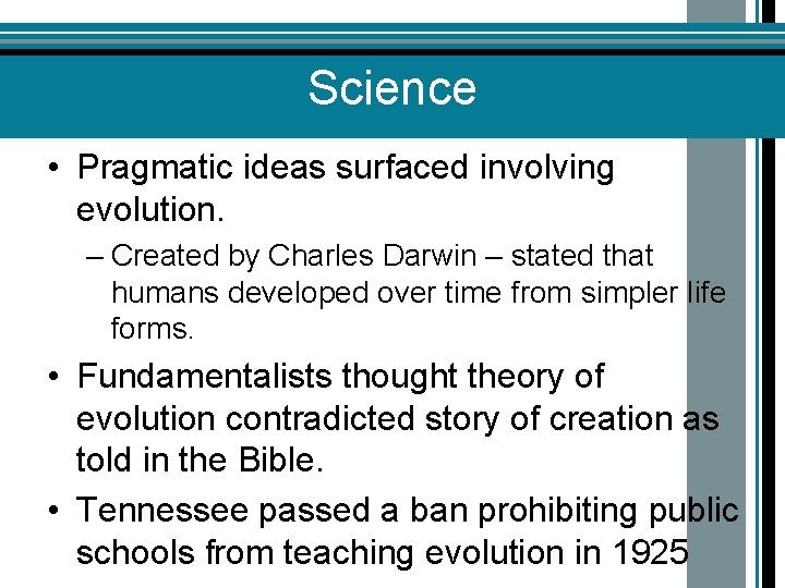 Science • Pragmatic ideas surfaced involving evolution. – Created by Charles Darwin – stated