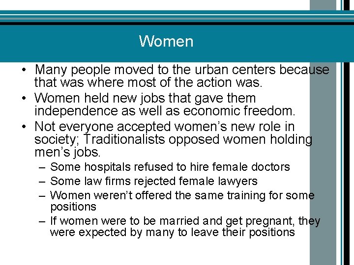 Women • Many people moved to the urban centers because that was where most