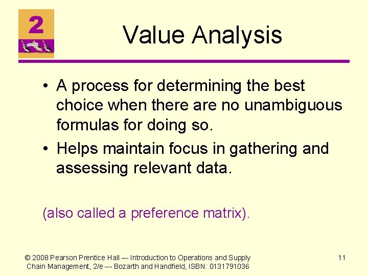 Value Analysis • A process for determining the best choice when there are no