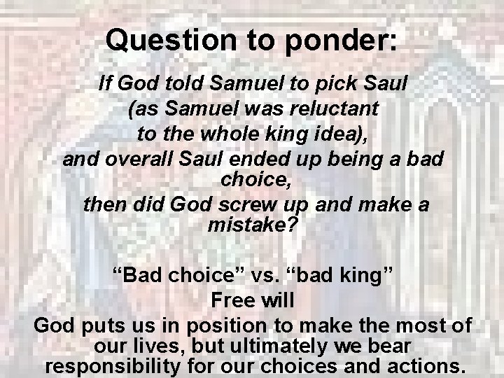 Question to ponder: If God told Samuel to pick Saul (as Samuel was reluctant