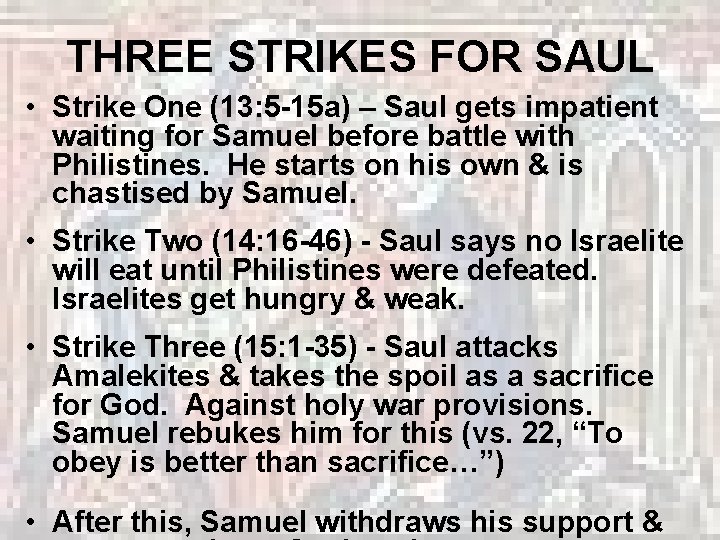 THREE STRIKES FOR SAUL • Strike One (13: 5 -15 a) – Saul gets