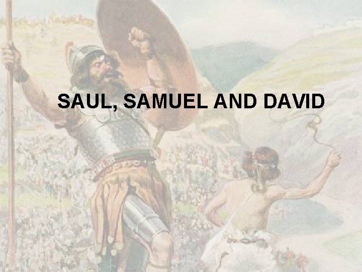 SAUL, SAMUEL AND DAVID 