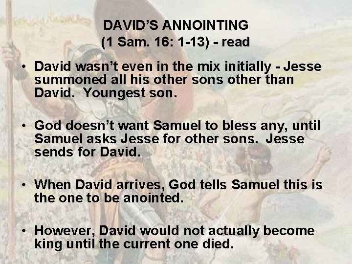 DAVID’S ANNOINTING (1 Sam. 16: 1 -13) - read • David wasn’t even in