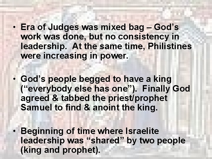  • Era of Judges was mixed bag – God’s work was done, but