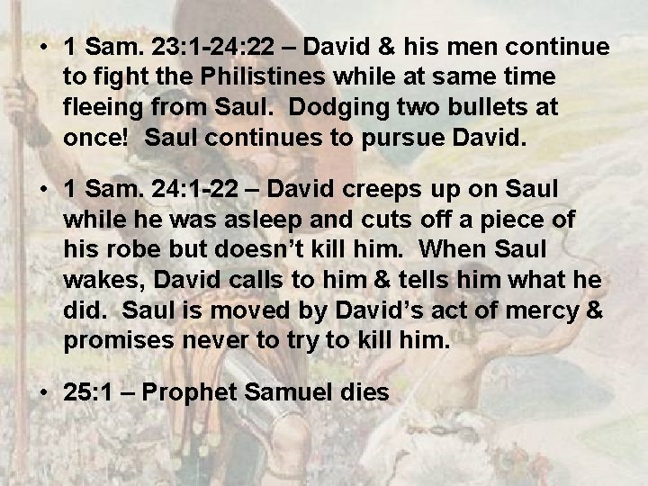  • 1 Sam. 23: 1 -24: 22 – David & his men continue