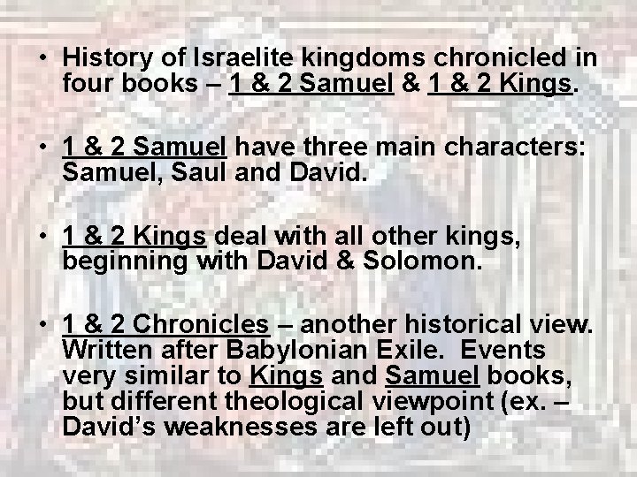  • History of Israelite kingdoms chronicled in four books – 1 & 2