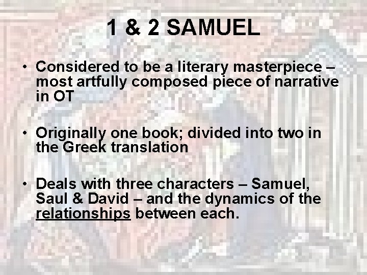 1 & 2 SAMUEL • Considered to be a literary masterpiece – most artfully