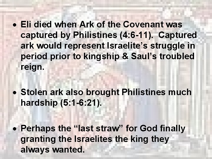  Eli died when Ark of the Covenant was captured by Philistines (4: 6