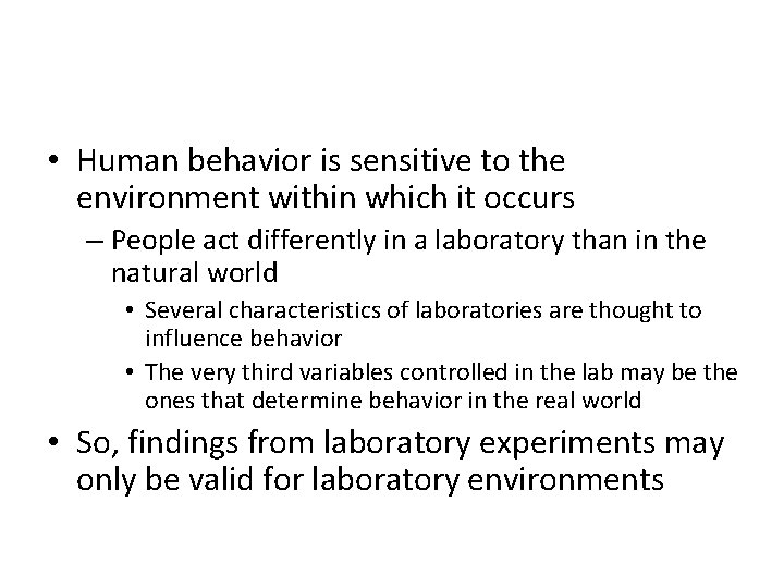  • Human behavior is sensitive to the environment within which it occurs –