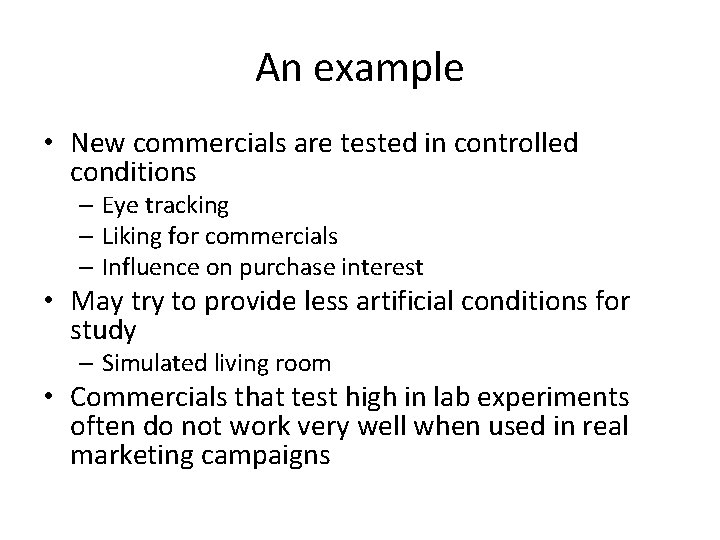An example • New commercials are tested in controlled conditions – Eye tracking –