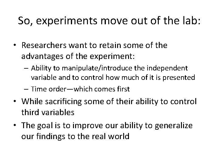 So, experiments move out of the lab: • Researchers want to retain some of
