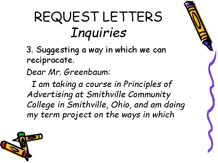 REQUEST LETTERS Inquiries 3. Suggesting a way in which we can reciprocate. Dear Mr.