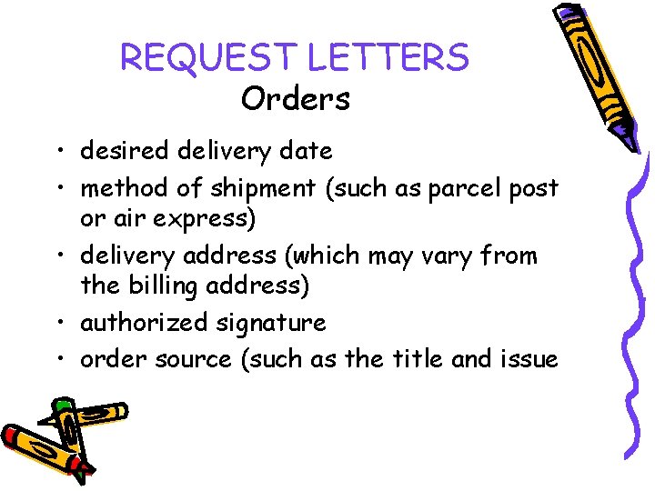 REQUEST LETTERS Orders • desired delivery date • method of shipment (such as parcel