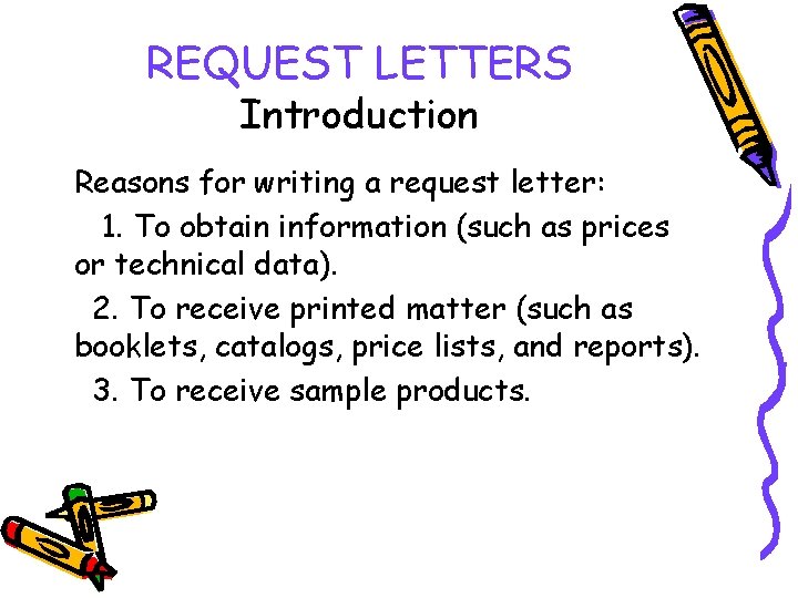 REQUEST LETTERS Introduction Reasons for writing a request letter: 1. To obtain information (such