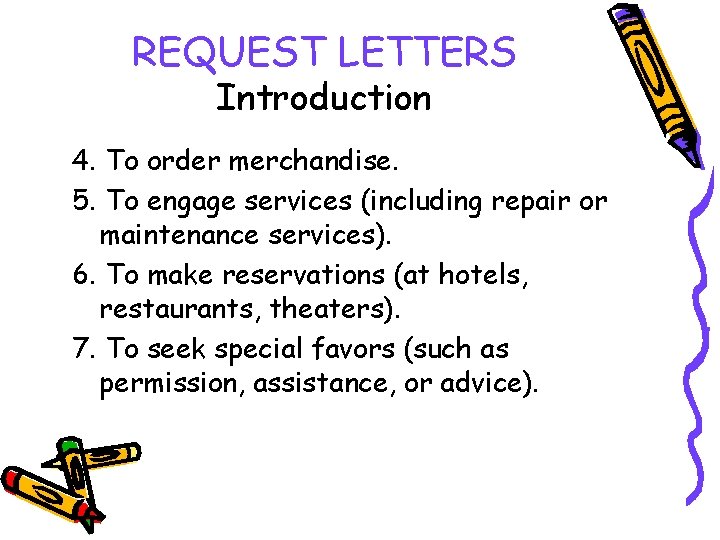 REQUEST LETTERS Introduction 4. To order merchandise. 5. To engage services (including repair or