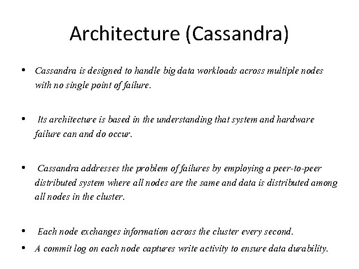 Architecture (Cassandra) • Cassandra is designed to handle big data workloads across multiple nodes