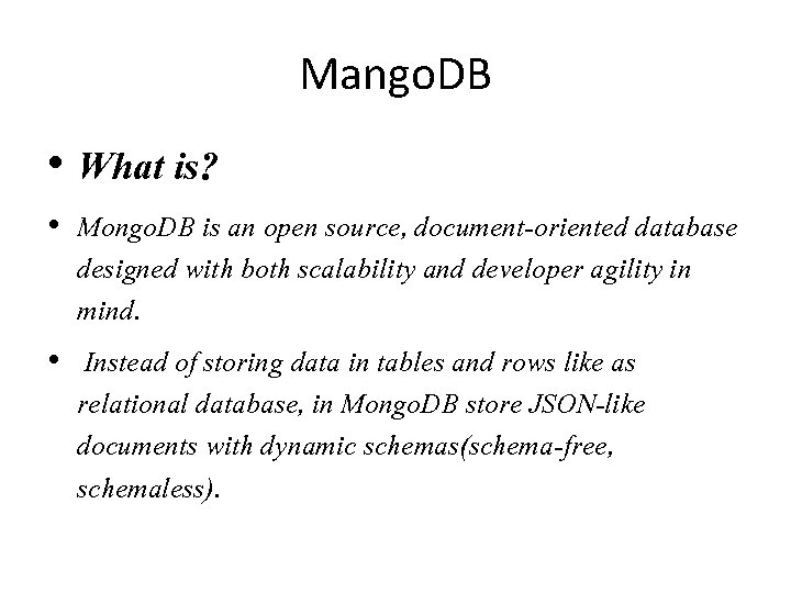 Mango. DB • What is? • Mongo. DB is an open source, document-oriented database