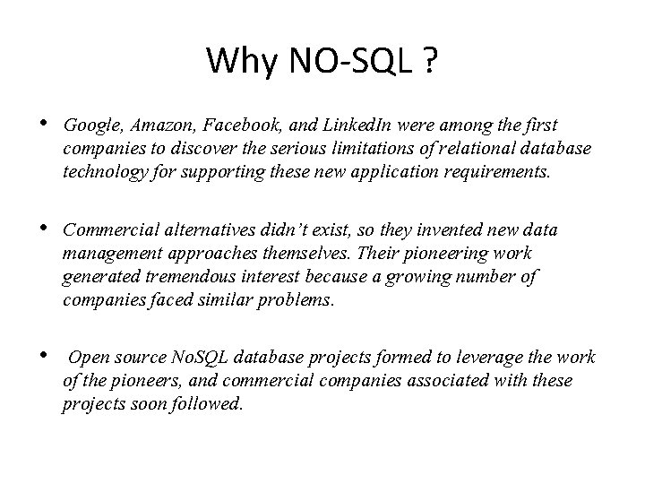 Why NO-SQL ? • Google, Amazon, Facebook, and Linked. In were among the first