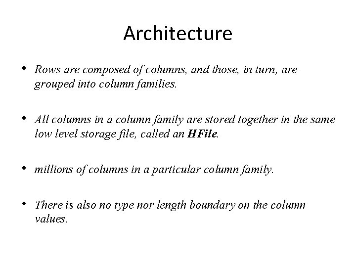 Architecture • Rows are composed of columns, and those, in turn, are grouped into