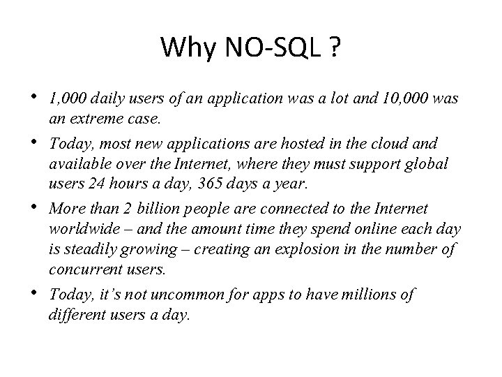 Why NO-SQL ? • 1, 000 daily users of an application was a lot